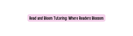 Read and Bloom Tutoring Where Readers Blossom